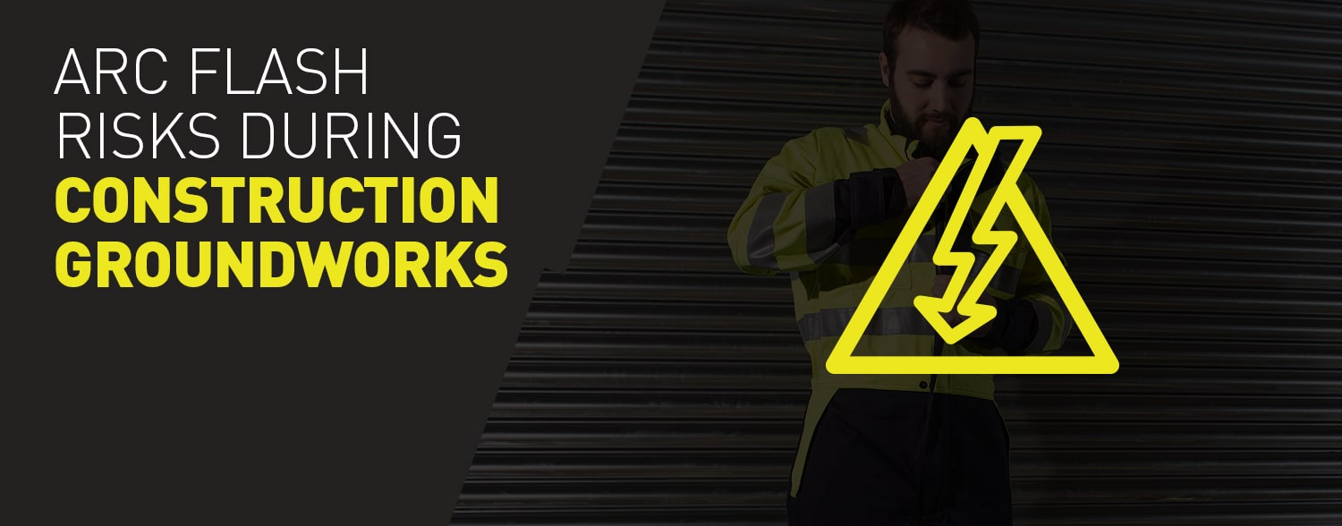 Arc Flash Risks During Construction Groundworks | Awareness of Safety Guidance Ahead of Groundworks (HSG47) 