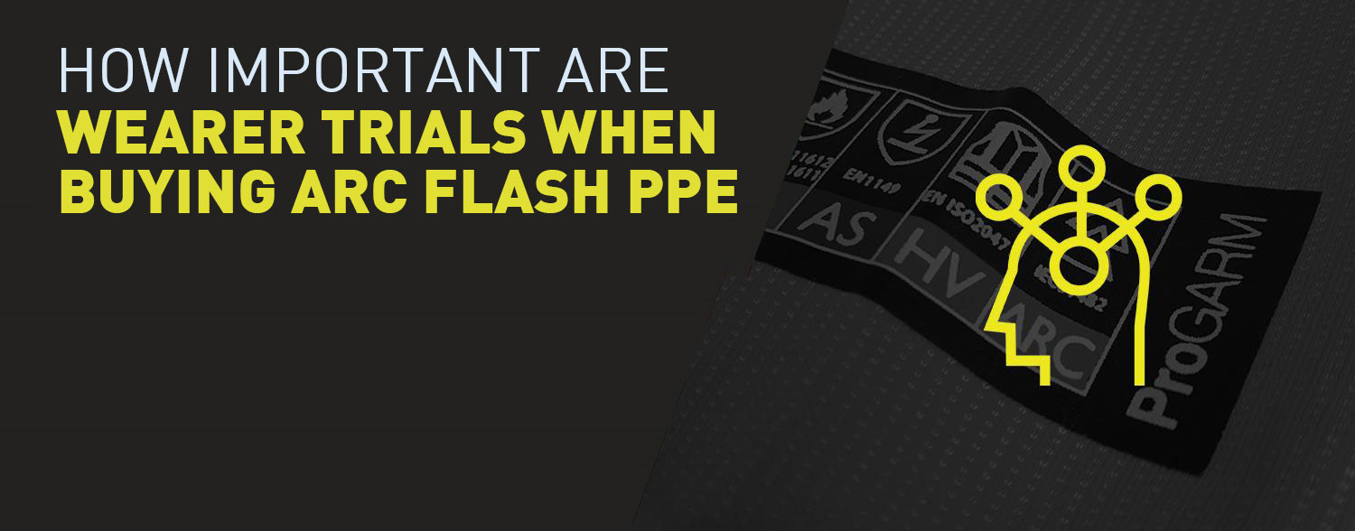 How Important Are Wearer Trials When Buying Arc Flash PPE? 