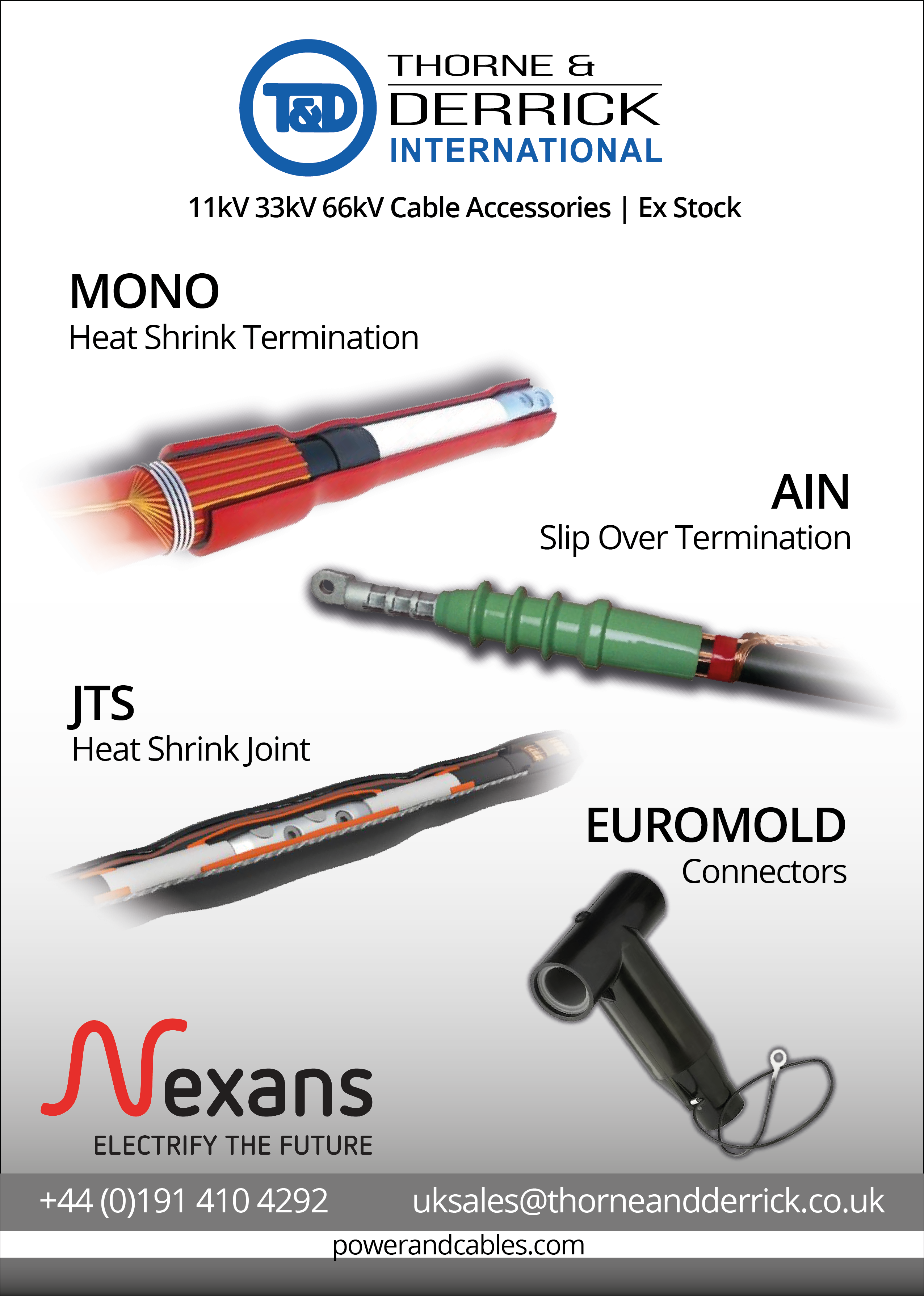 Thorne & Derrick International, based in the UK, are the Specialist Distributor for the Nexans Power Cable Accessory range of Screened Separable Connectors (Euromold), Cold-Applied (AIN AFN) & Heat Shrink Joints (JTS) & Cable Terminations (MONO) for Medium Voltage Power Systems up to 66kV; we hold extensive stocks and provide the most competitive commercial and technical levels of customer service in the UK.