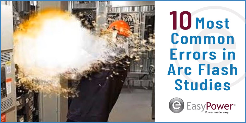 Ten Most Common Errors in Arc Flash Studies