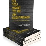 So, You Want To Be An Electrician? | Your Complete Guide To The Electrical Industry By Gary Alder